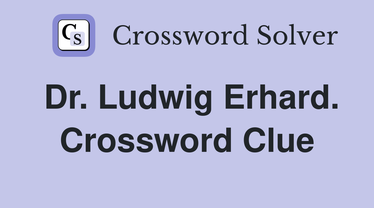 Dr. Ludwig Erhard. Crossword Clue