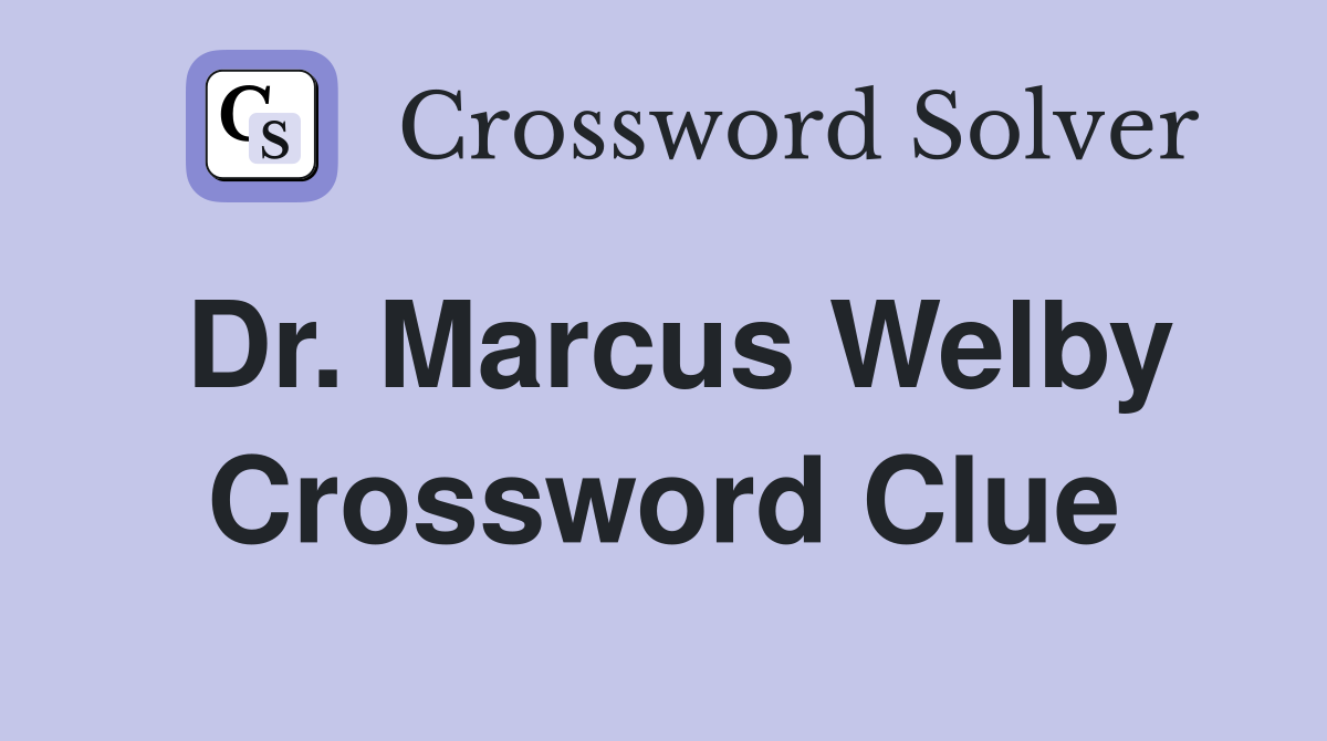 Dr. Marcus Welby Crossword Clue