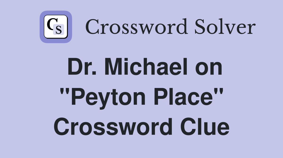 Dr. Michael on "Peyton Place" Crossword Clue