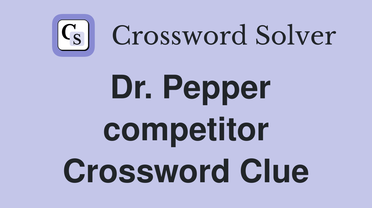 Dr. Pepper competitor Crossword Clue