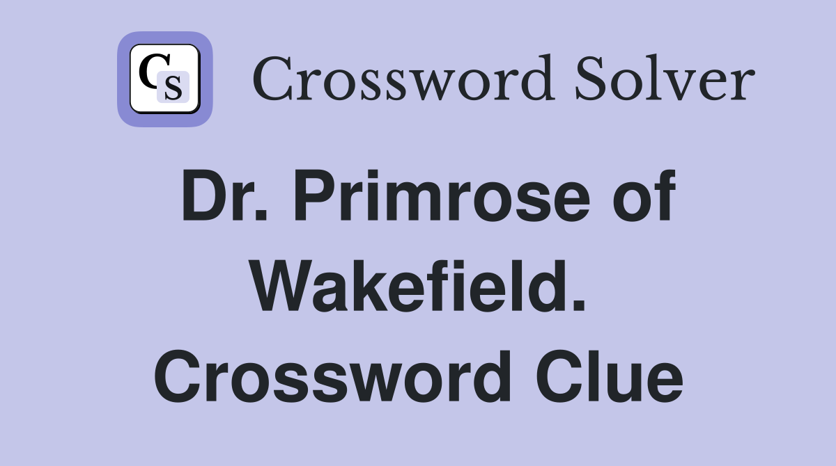 Dr. Primrose of Wakefield. Crossword Clue