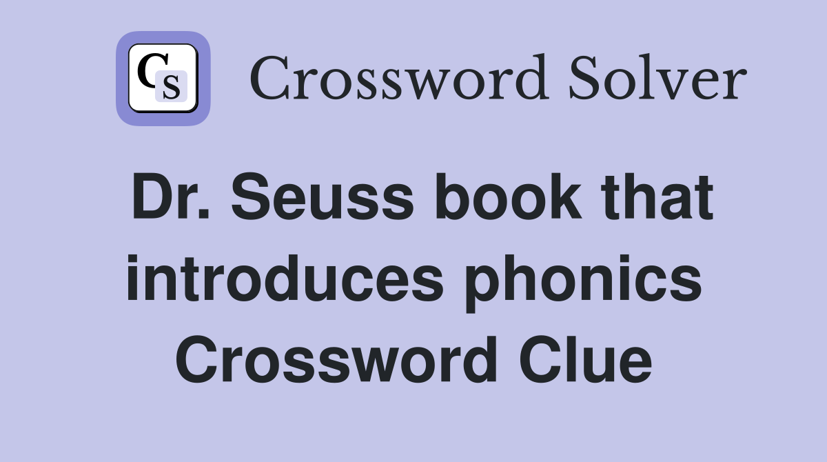 Dr. Seuss book that introduces phonics Crossword Clue