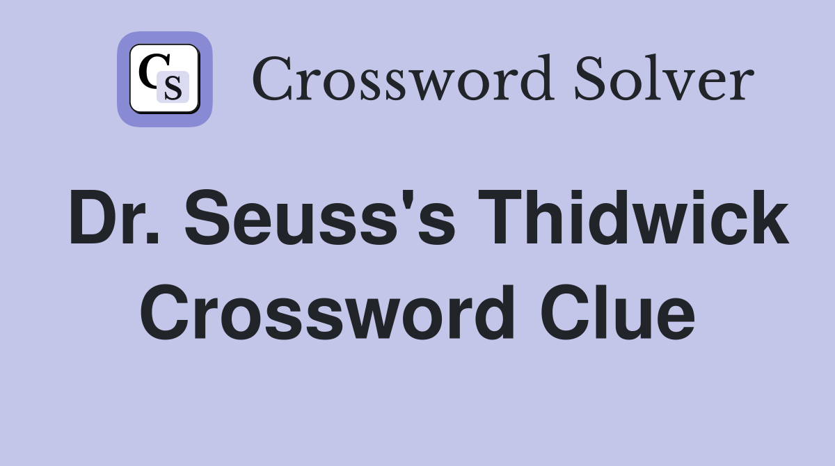 Dr. Seuss's Thidwick Crossword Clue