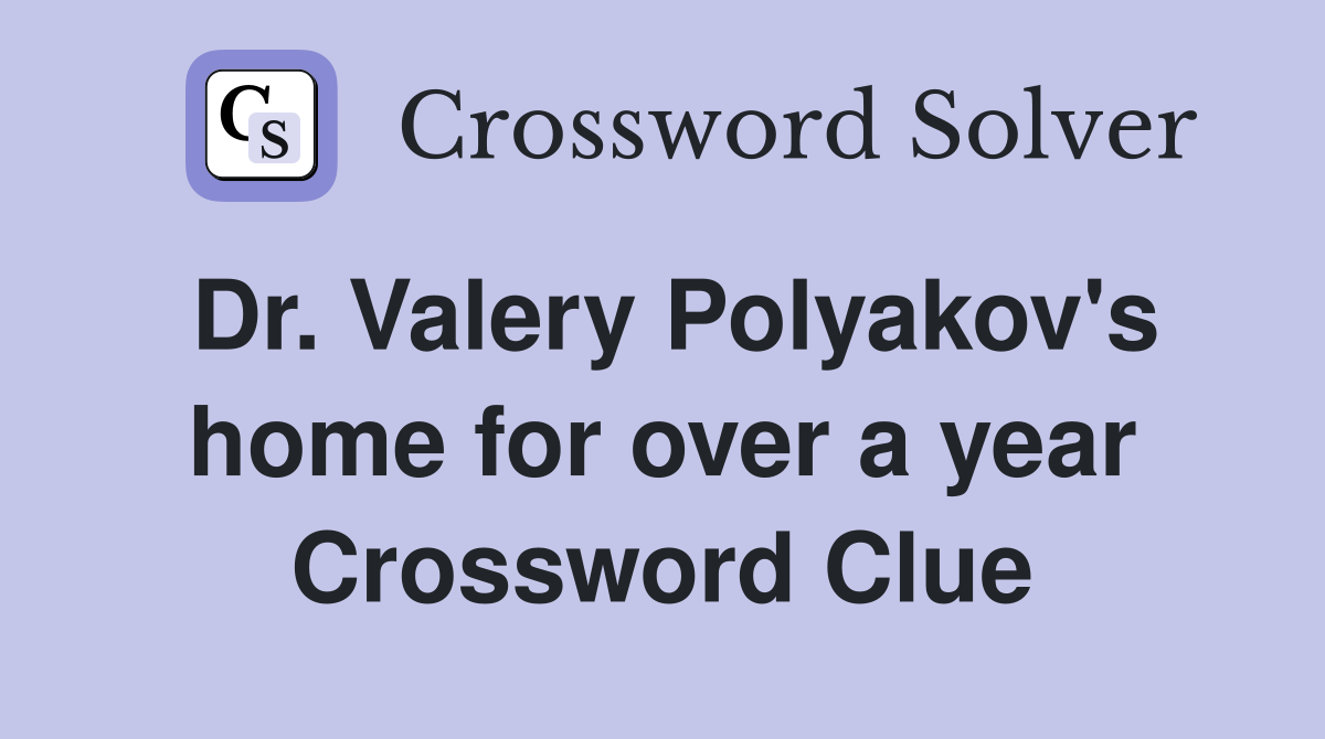 Dr. Valery Polyakov's home for over a year Crossword Clue