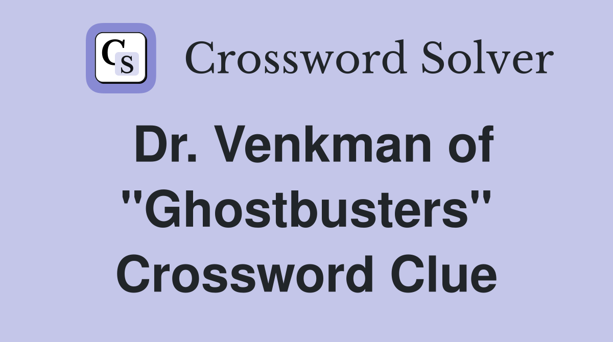 Dr. Venkman of "Ghostbusters" Crossword Clue