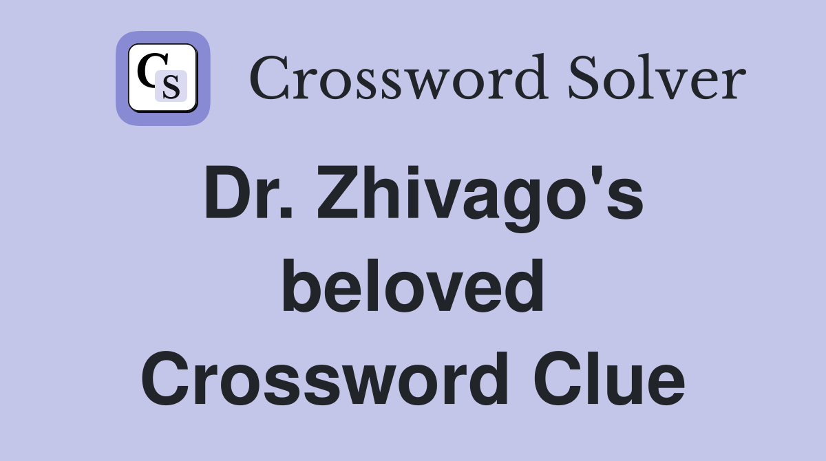 Dr. Zhivago's beloved Crossword Clue