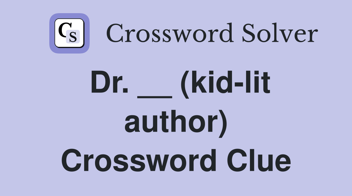Dr. __ (kid-lit author) Crossword Clue