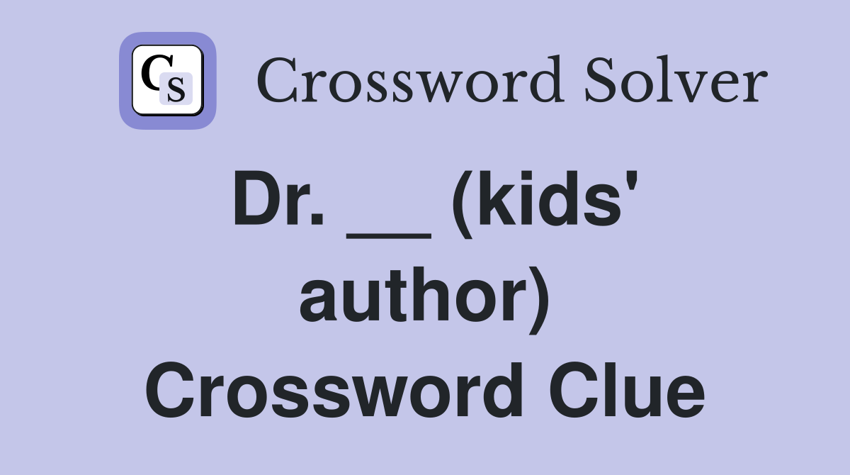 Dr. __ (kids' author) Crossword Clue