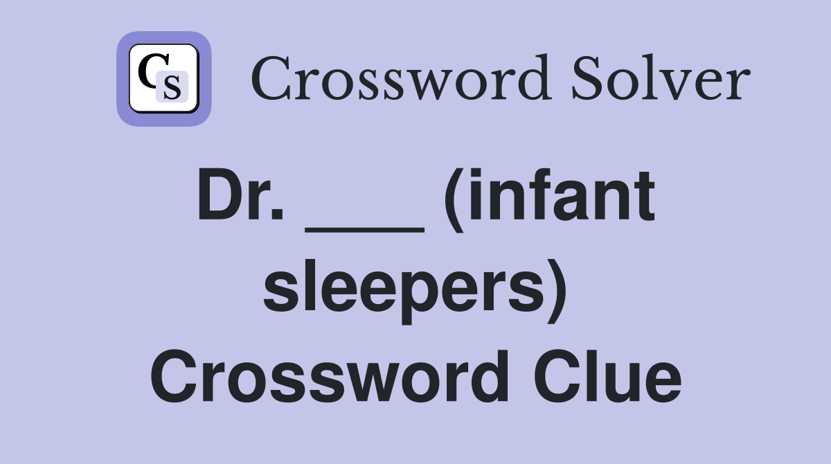 Dr. ___ (infant sleepers) Crossword Clue