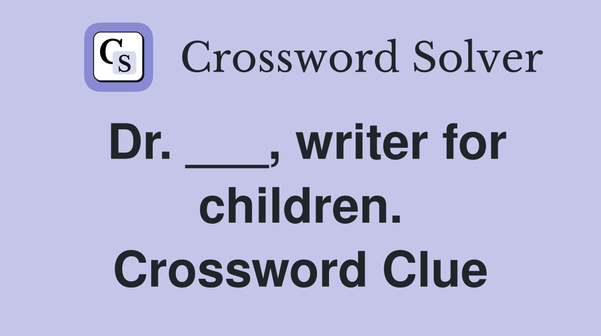 Dr. ___, writer for children. Crossword Clue