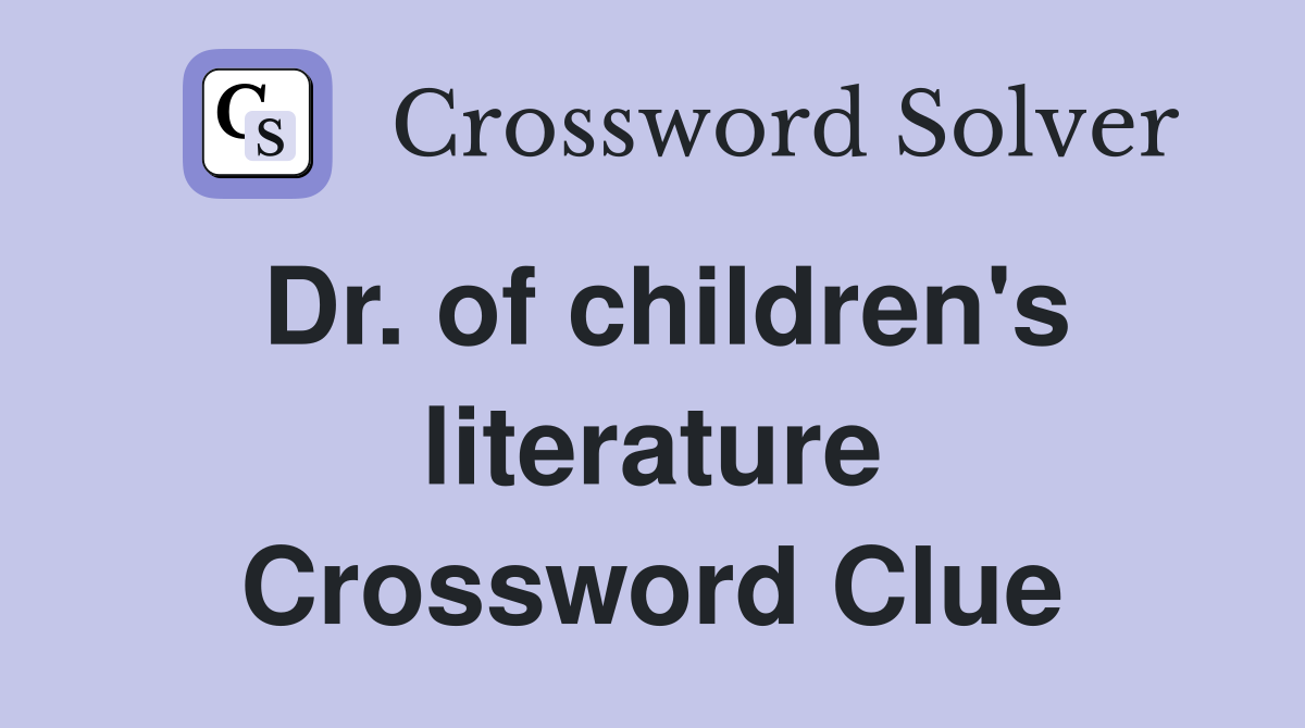 Dr. of children's literature Crossword Clue