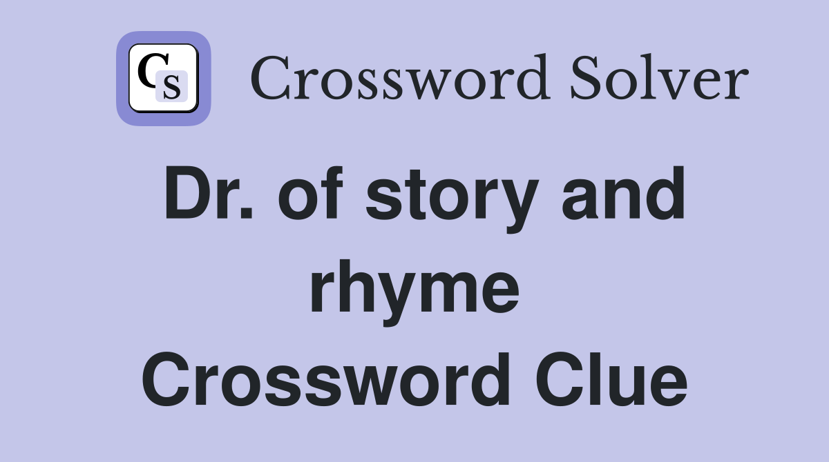 Dr. of story and rhyme Crossword Clue