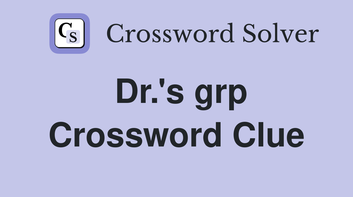 Dr.'s grp Crossword Clue