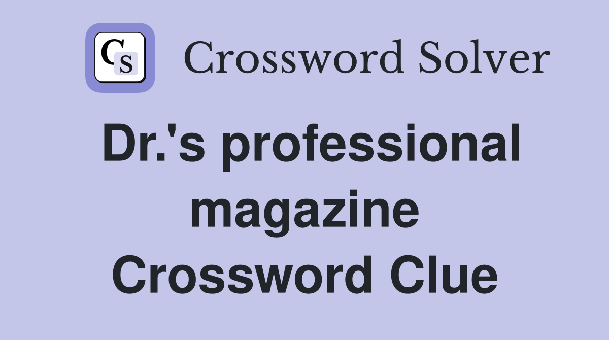Dr.'s professional magazine Crossword Clue