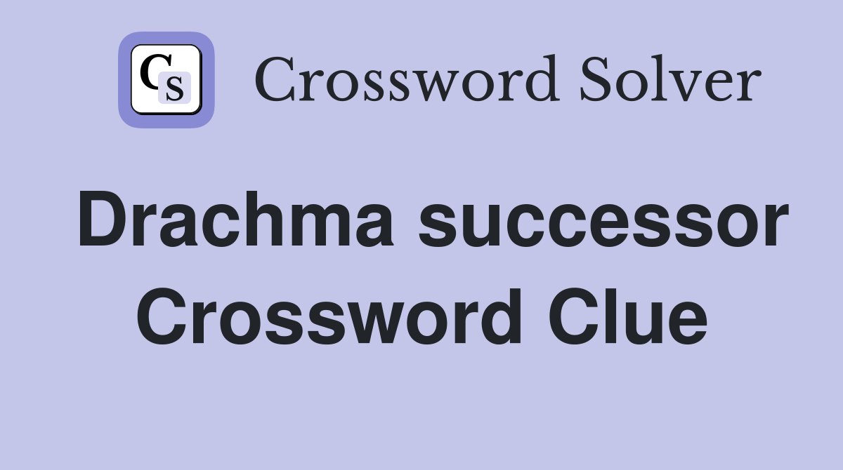 Drachma successor Crossword Clue