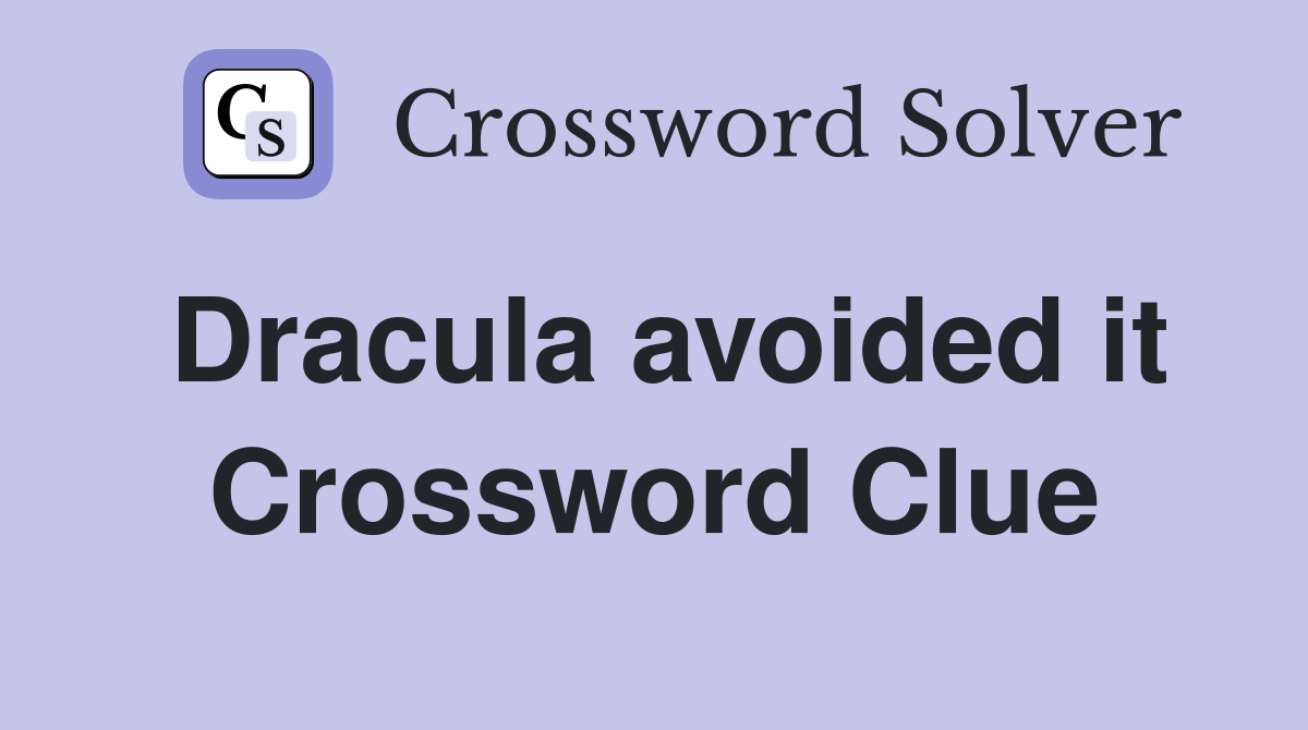 Dracula avoided it Crossword Clue