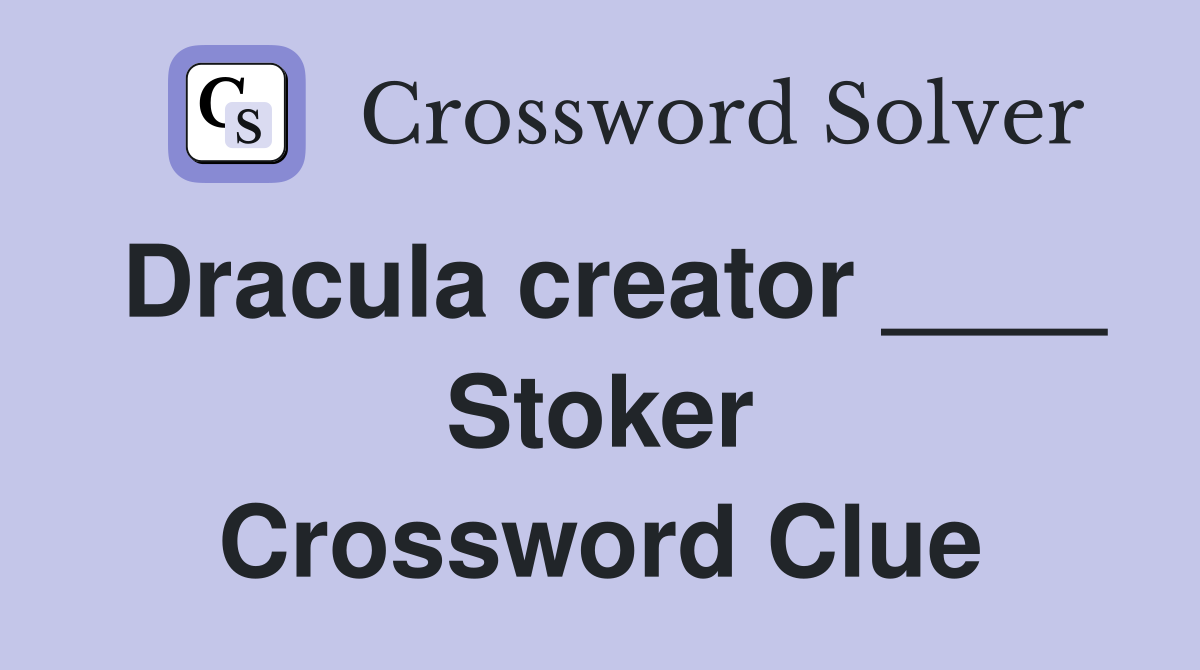Dracula creator ____ Stoker Crossword Clue