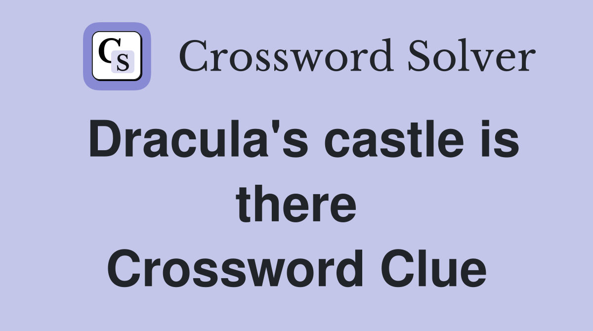 Dracula's castle is there Crossword Clue
