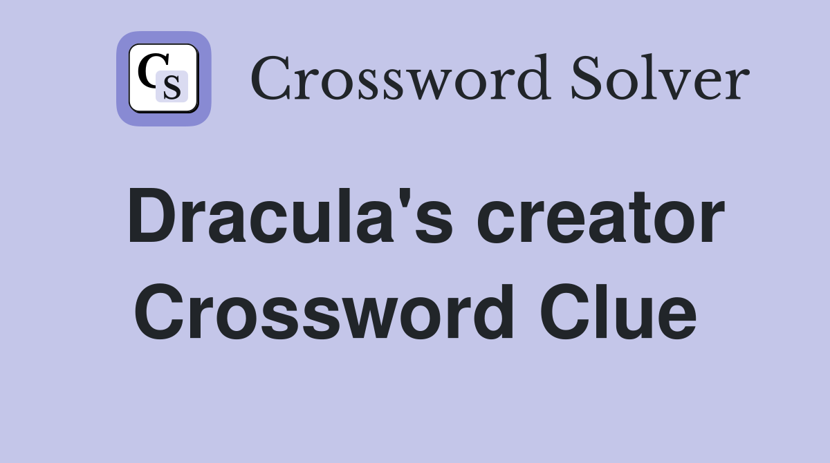 Dracula's creator Crossword Clue