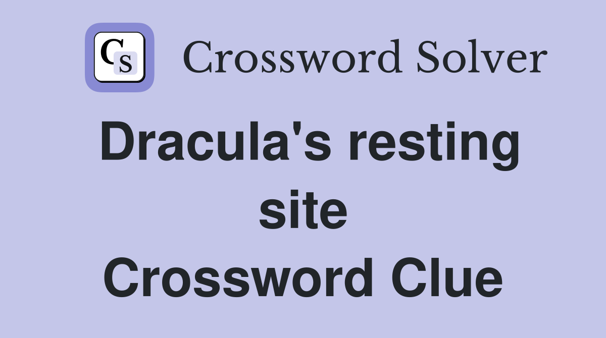 Dracula's resting site Crossword Clue