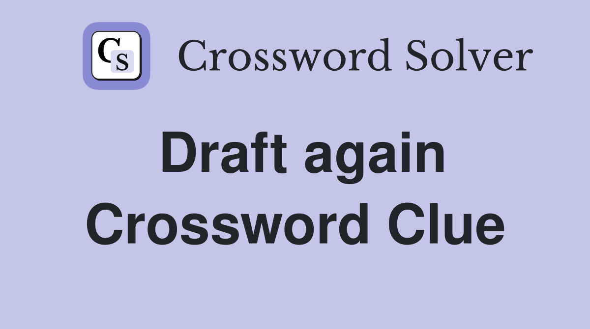 Draft again Crossword Clue