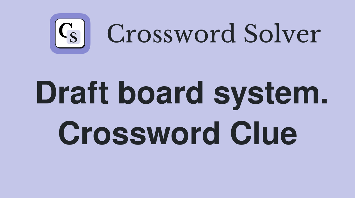 Draft board system. Crossword Clue