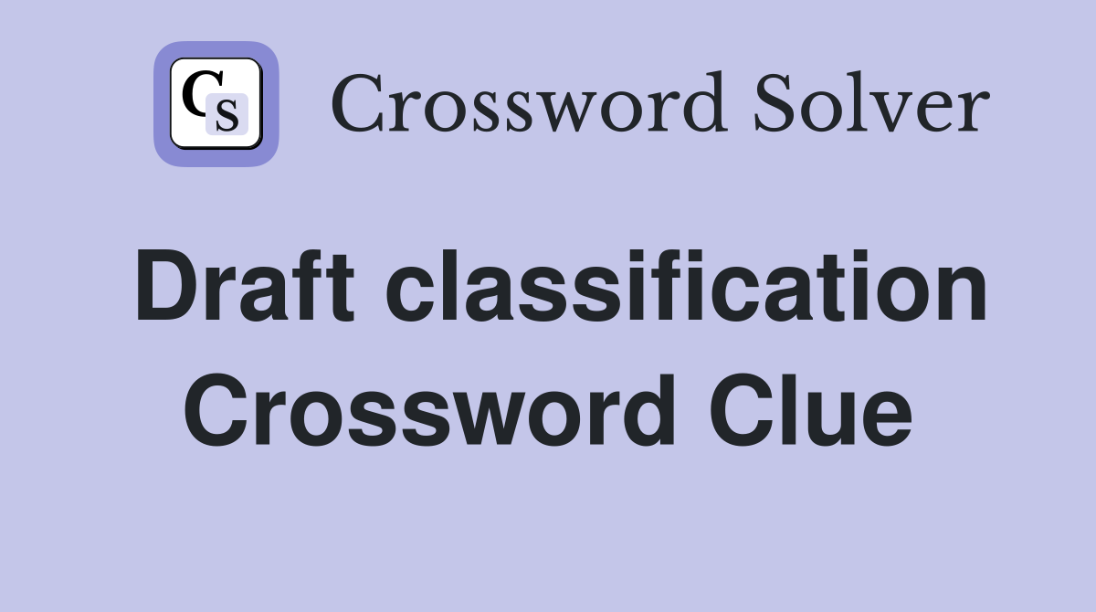 Draft classification Crossword Clue