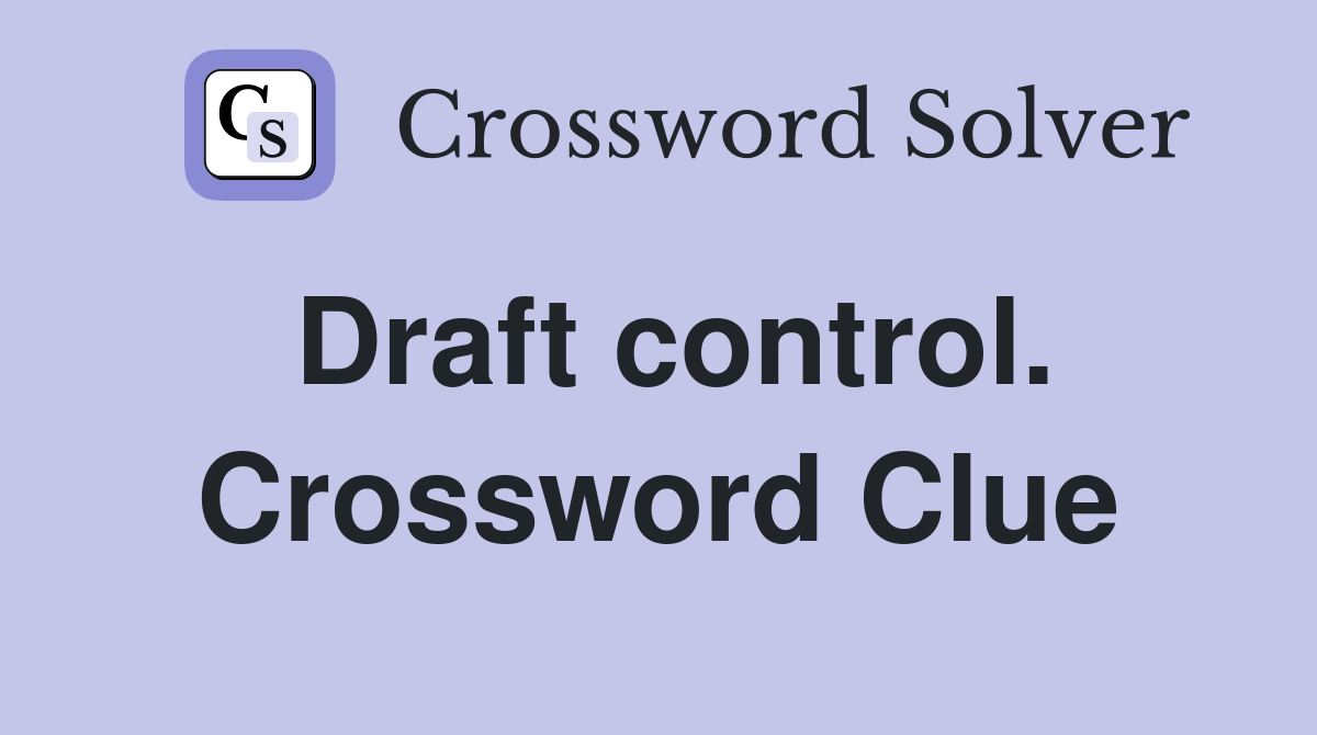 Draft control. Crossword Clue