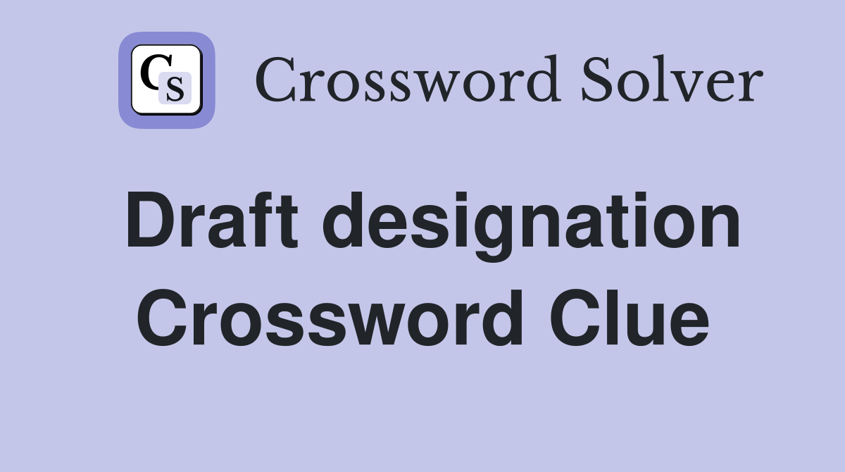 Draft designation Crossword Clue