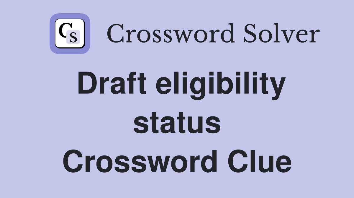 Draft eligibility status Crossword Clue