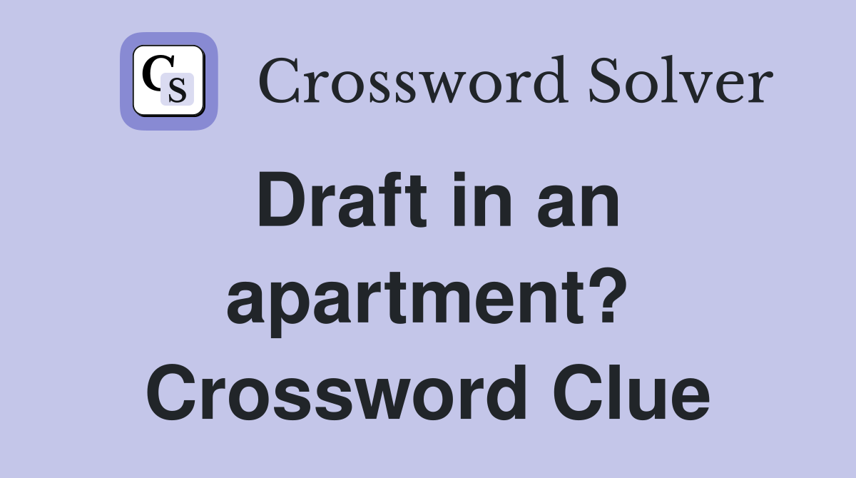 Draft in an apartment? Crossword Clue