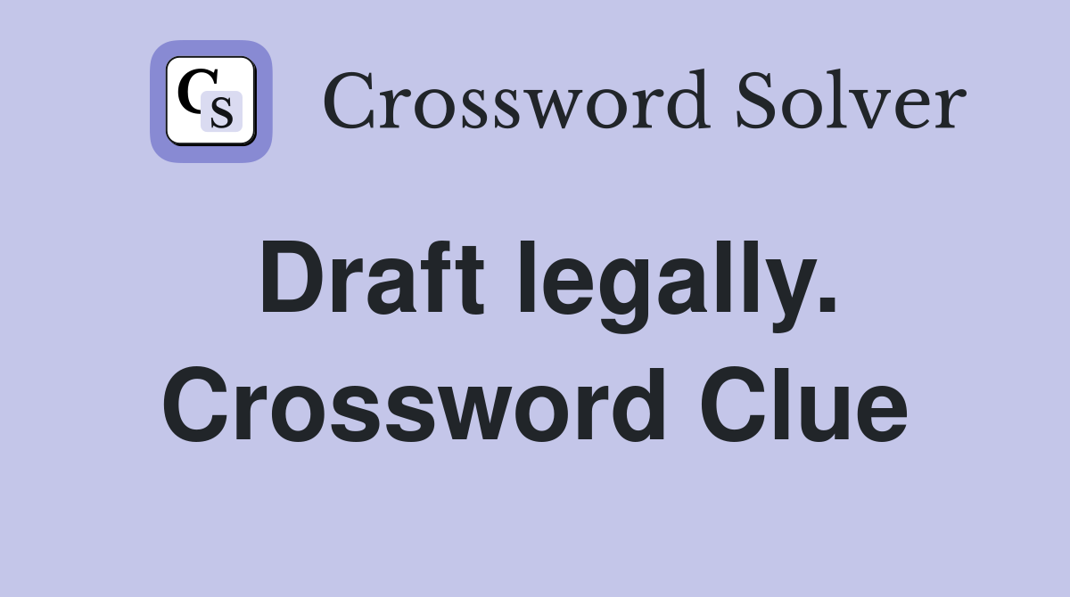 Draft legally. Crossword Clue