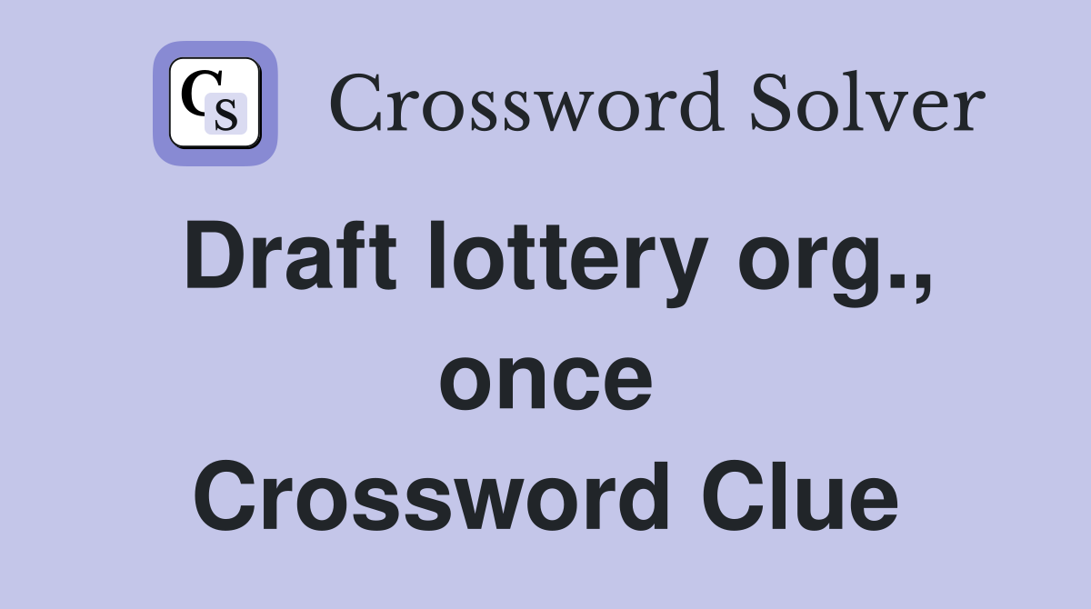 Draft lottery org., once Crossword Clue
