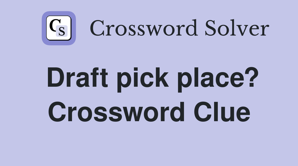 Draft pick place? Crossword Clue