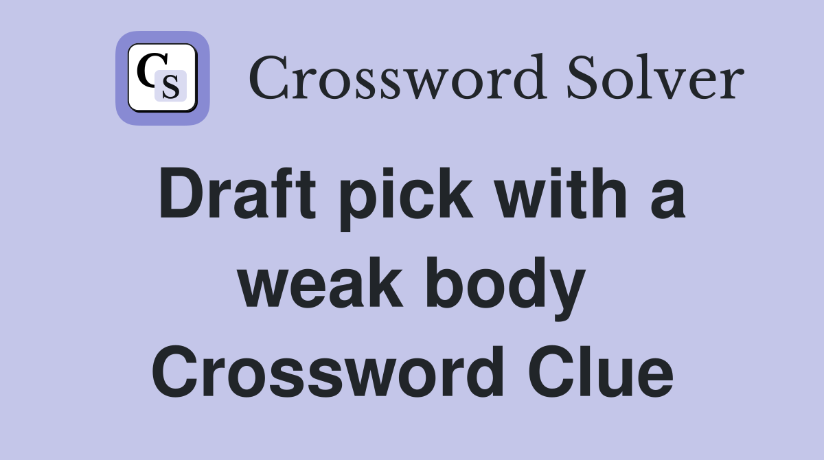 Draft pick with a weak body Crossword Clue