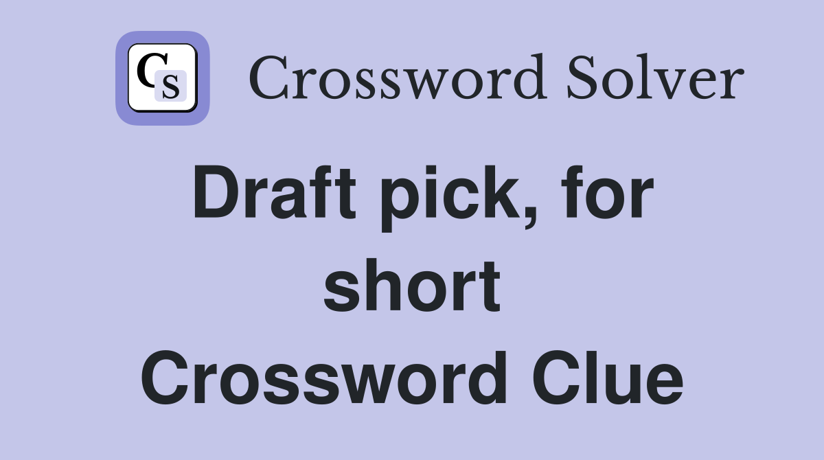 Draft pick, for short Crossword Clue