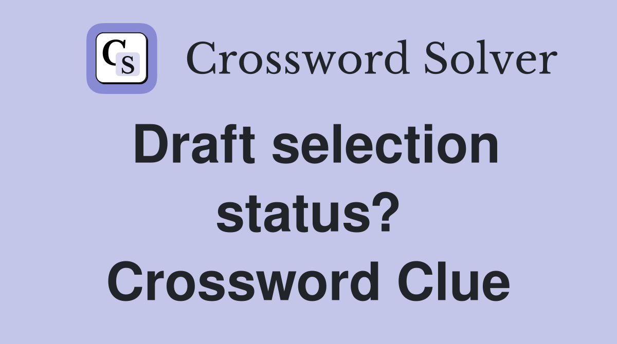 Draft selection status? Crossword Clue