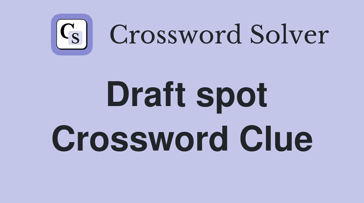 Draft spot Crossword Clue
