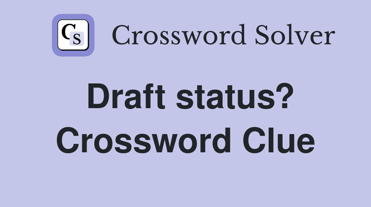 Draft status? Crossword Clue
