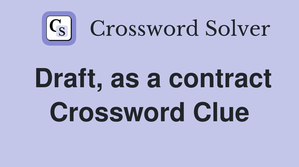 Draft, as a contract Crossword Clue