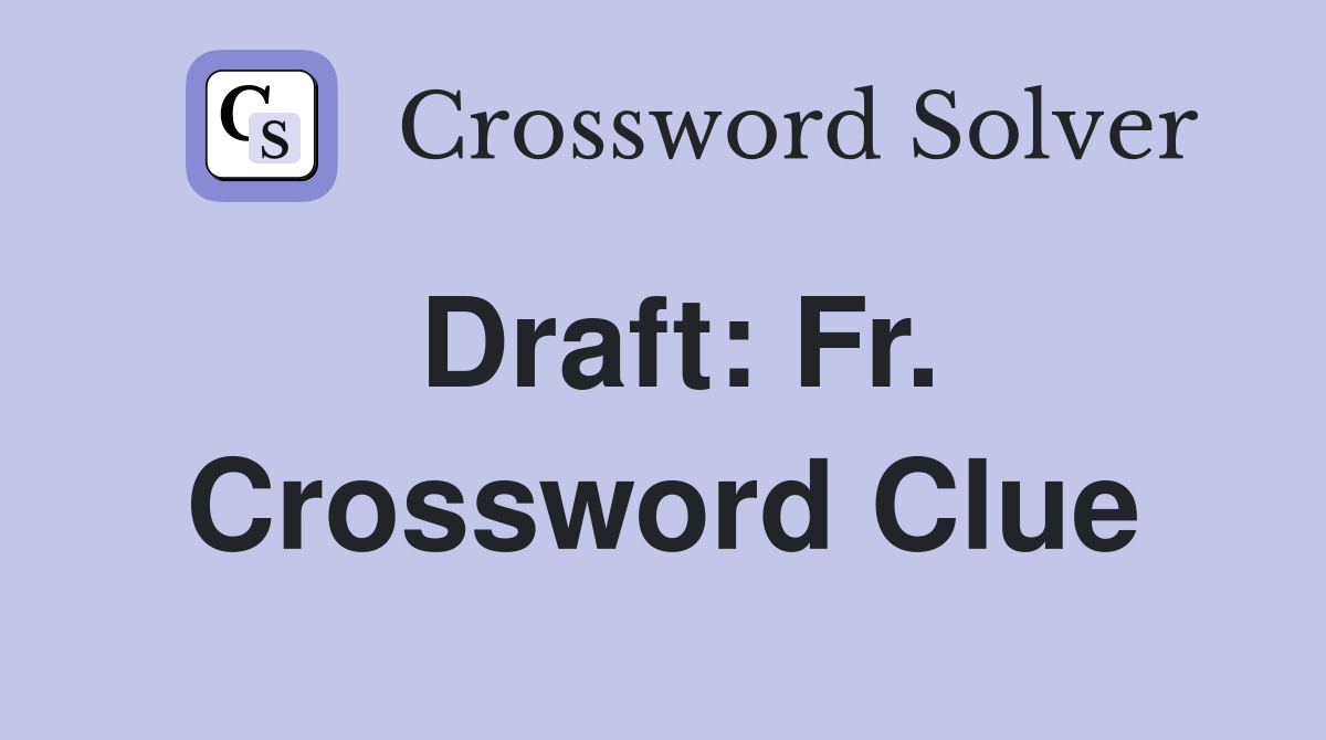 Draft: Fr. Crossword Clue