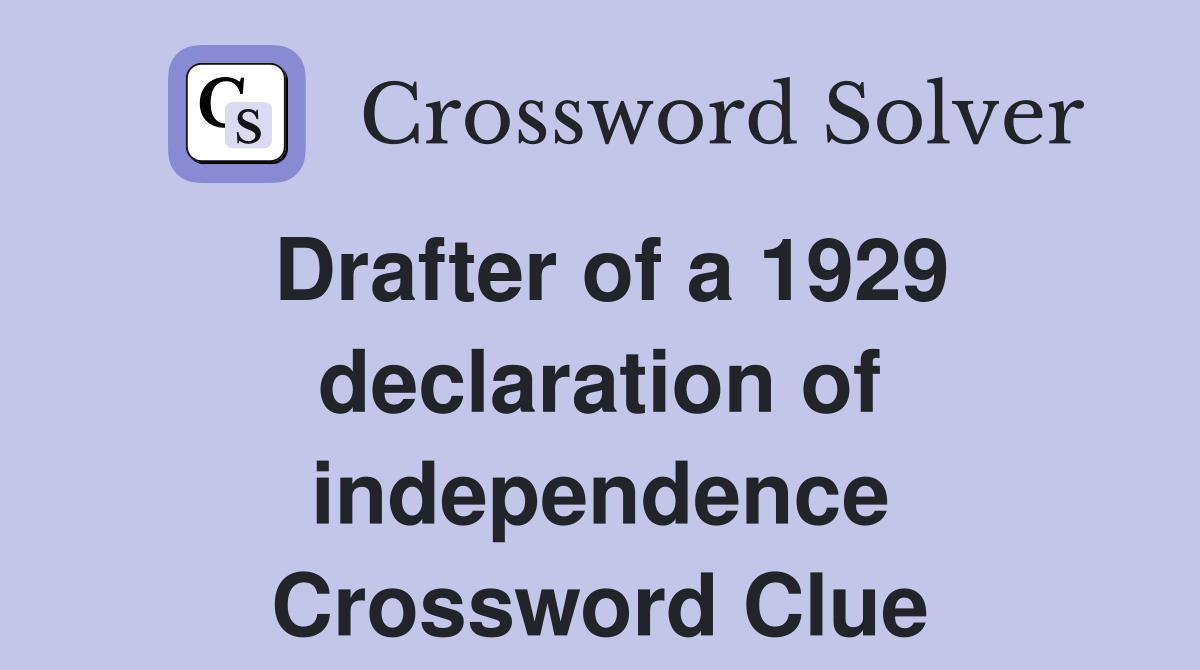 Drafter of a 1929 declaration of independence Crossword Clue