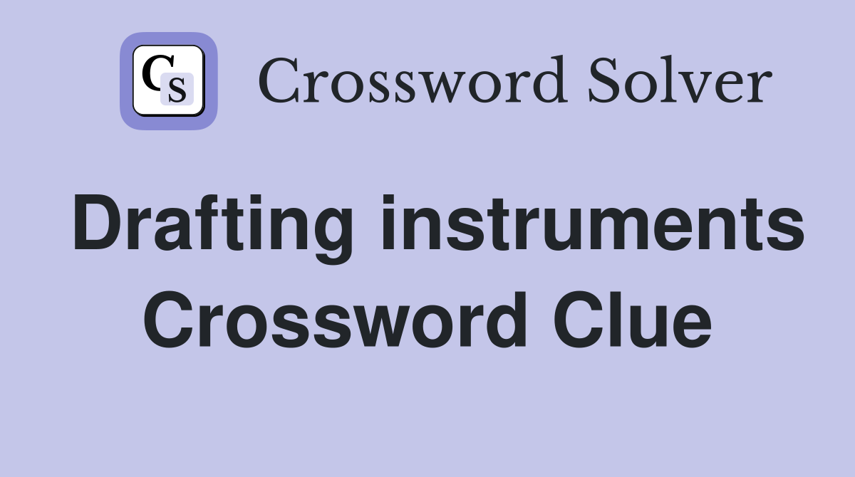 Drafting instruments Crossword Clue