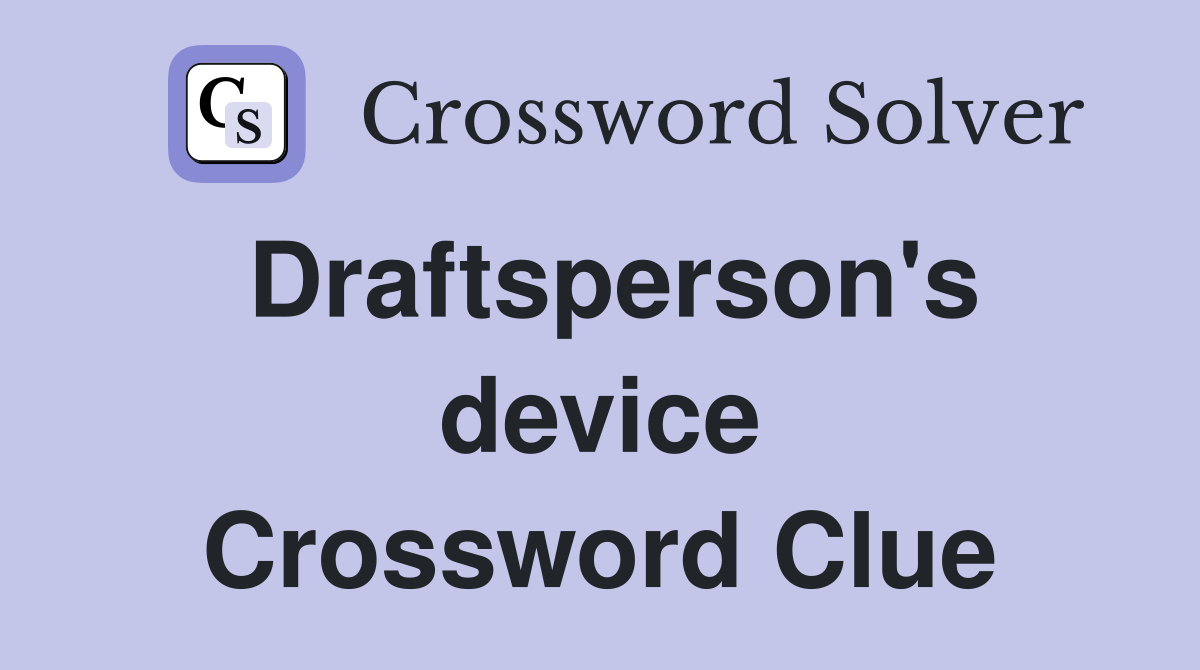 Draftsperson's device Crossword Clue