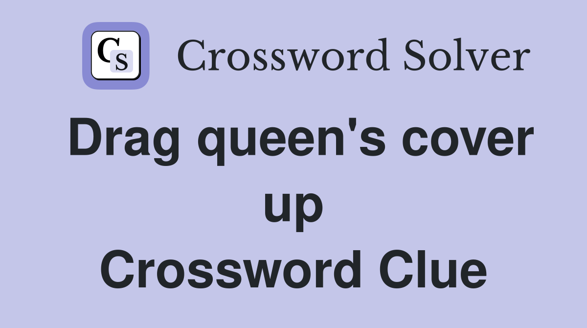 Drag queen's cover up Crossword Clue
