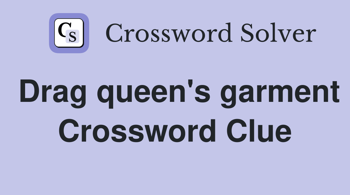 Drag queen's garment Crossword Clue