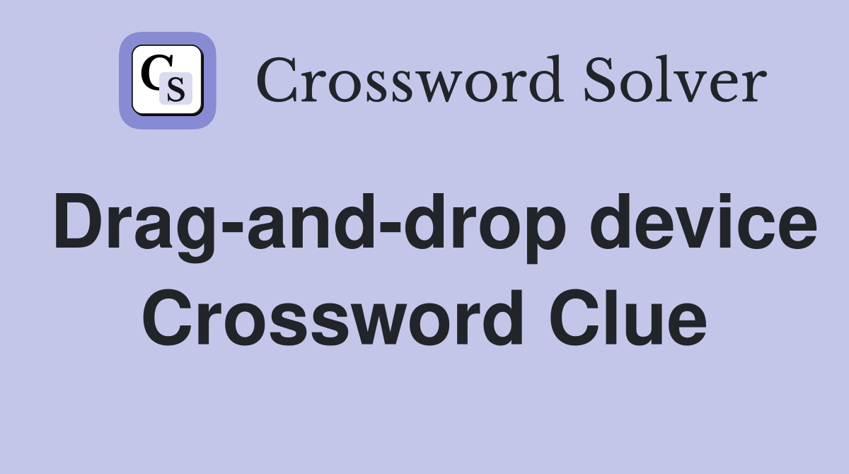 Drag-and-drop device Crossword Clue