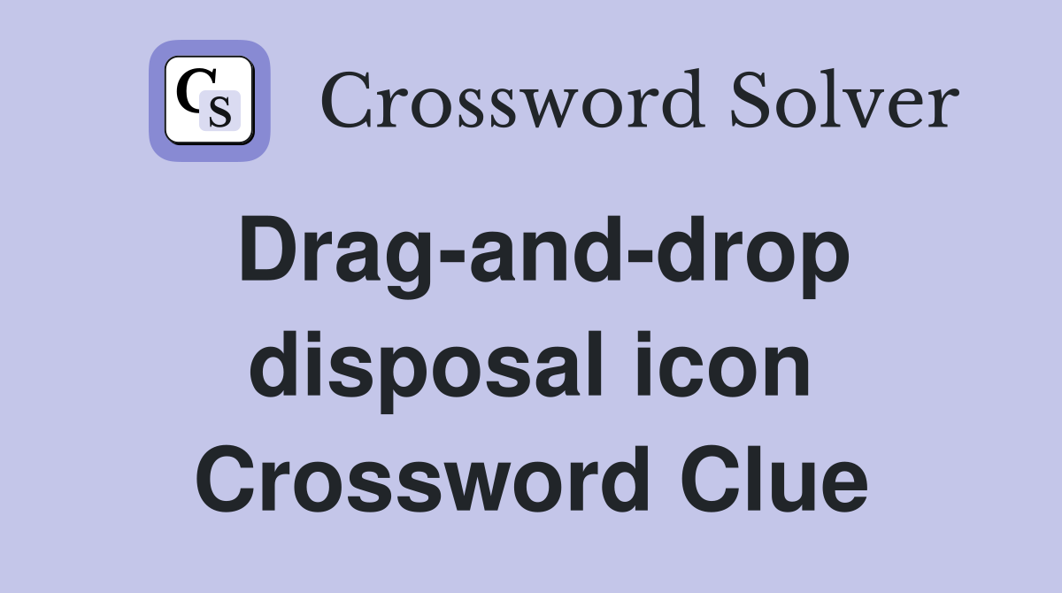 Drag-and-drop disposal icon Crossword Clue