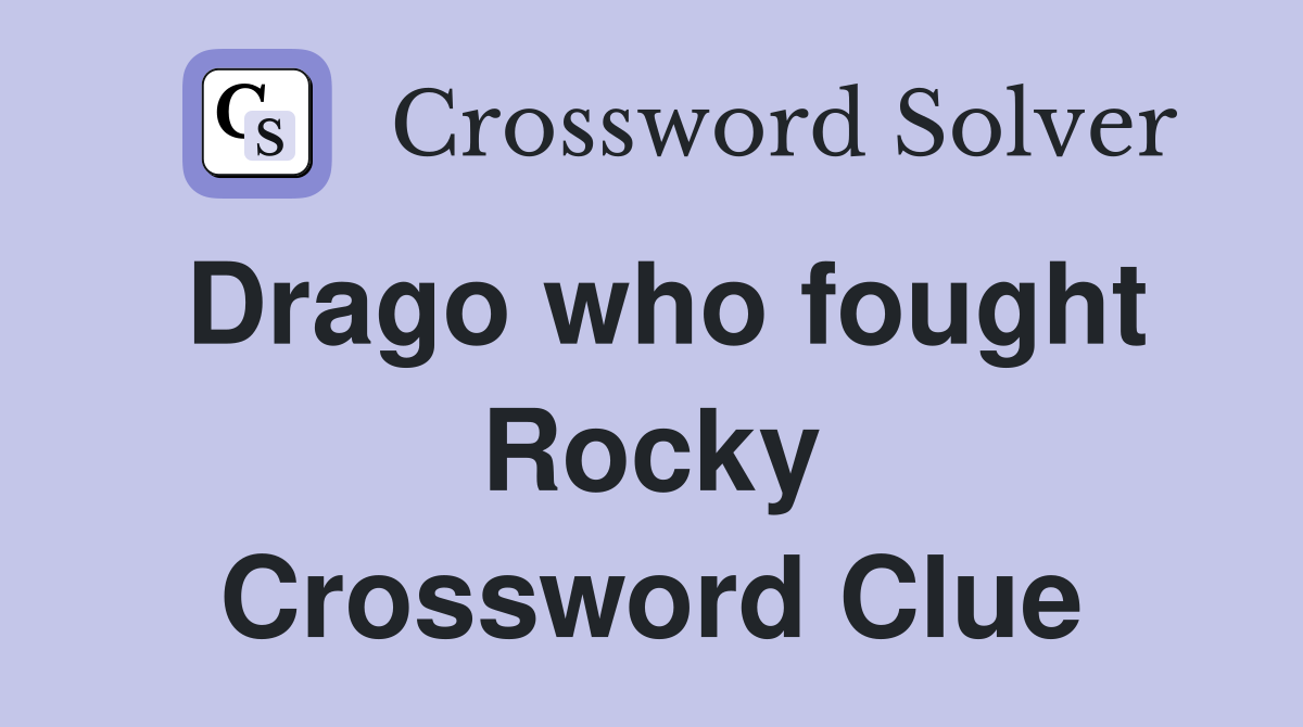 Drago who fought Rocky Crossword Clue