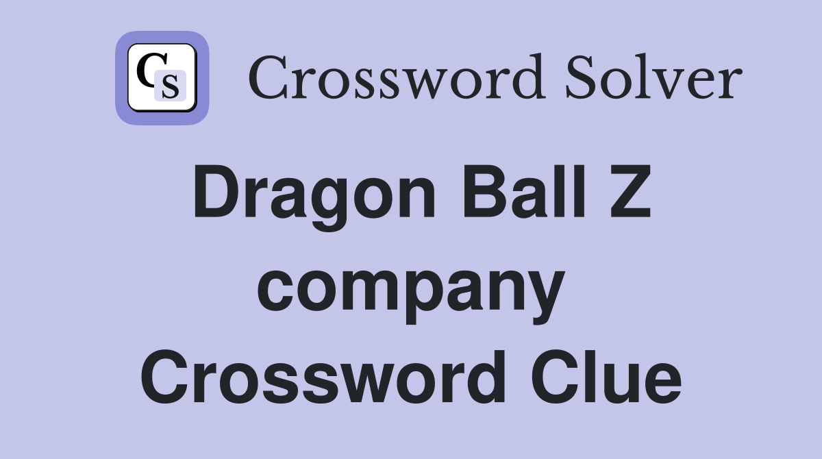 Dragon Ball Z company Crossword Clue